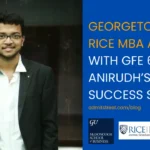 Georgetown & Rice MBA Admits + $80K scholarship w/ GFE 645: Anirudh’s Success Story